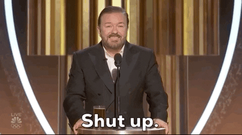 Ricky Gervais Shut Up Gif