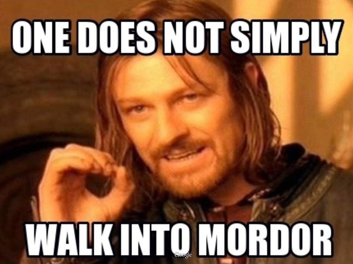 lotr-fellowship-one-does-not-simply-walk-into-mordor