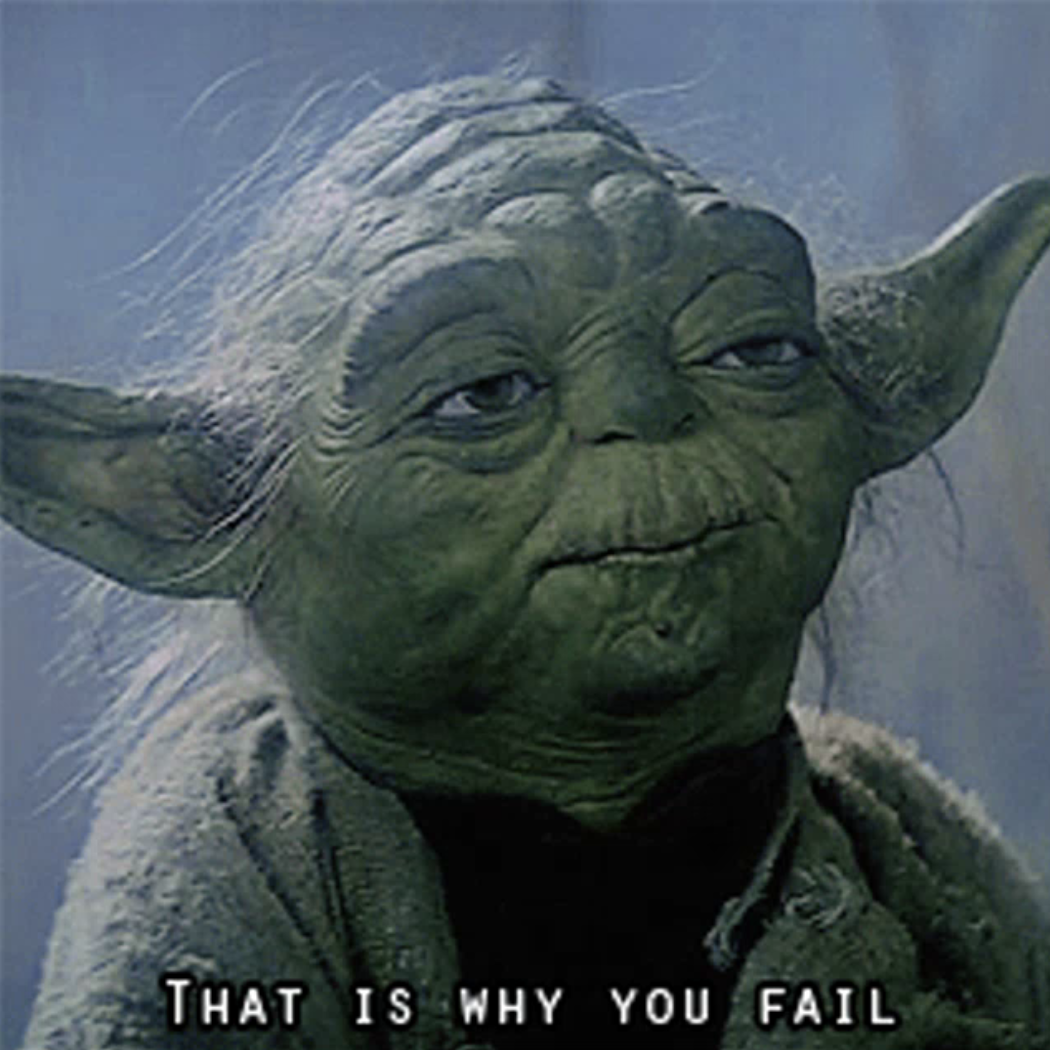 Yoda That is why you fail